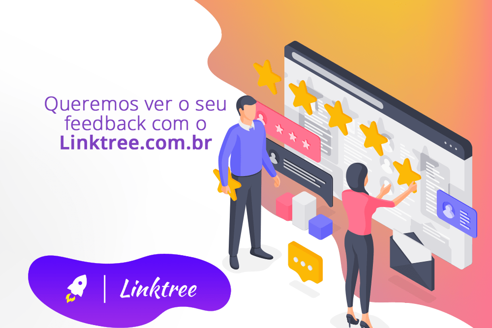 Queremos ver o seu feedback com o Linktree.com.br
